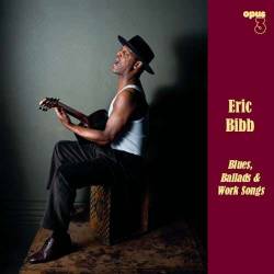 Eric Bibb : Blues, Ballads & Work Songs